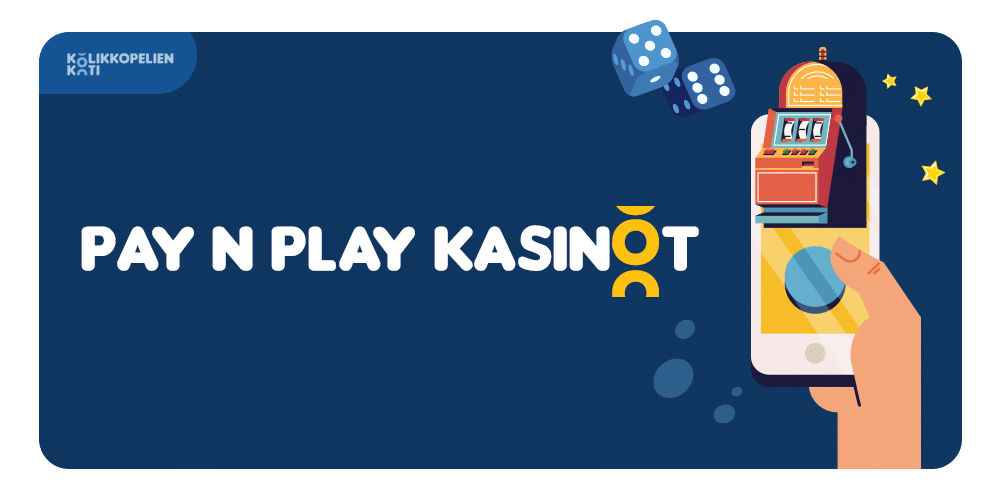 Pay N Play kasinot: Kasinot ilman rekisteröitymistä